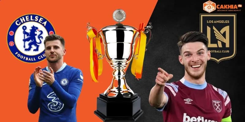 Nhận định kèo Chelsea vs LAFC (Club World Cup – Grupo D, thứ Hai 15/6)